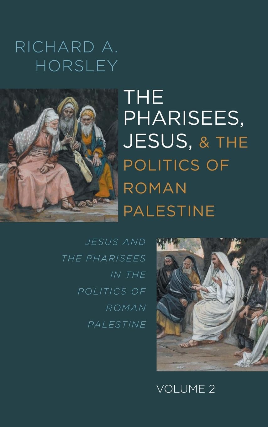 The Pharisees, Jesus, and the Politics of Roman Palestine, Volume 2 Religion & Esotericism