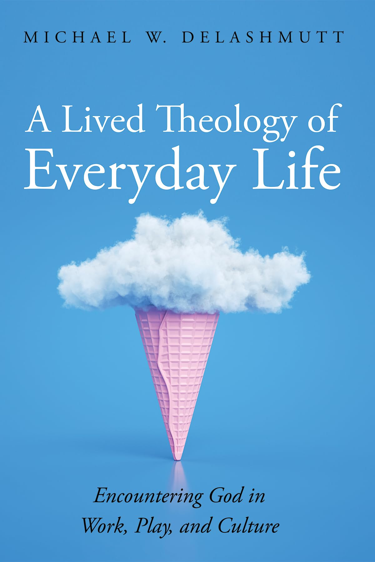 A Lived Theology of Everyday Life Leisure & Fun