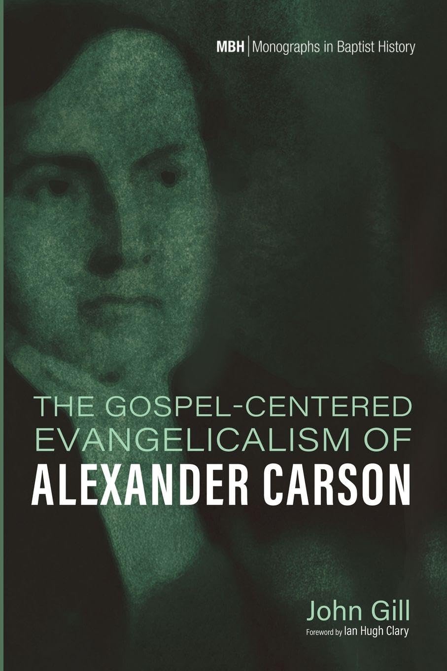The Gospel-Centered Evangelicalism of Alexander Carson Religion & Esotericism
