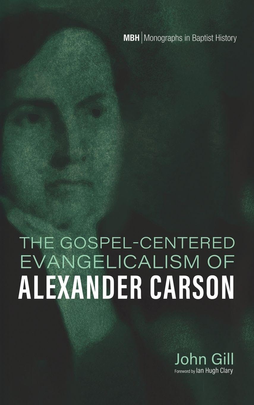 The Gospel-Centered Evangelicalism of Alexander Carson Religion & Esotericism