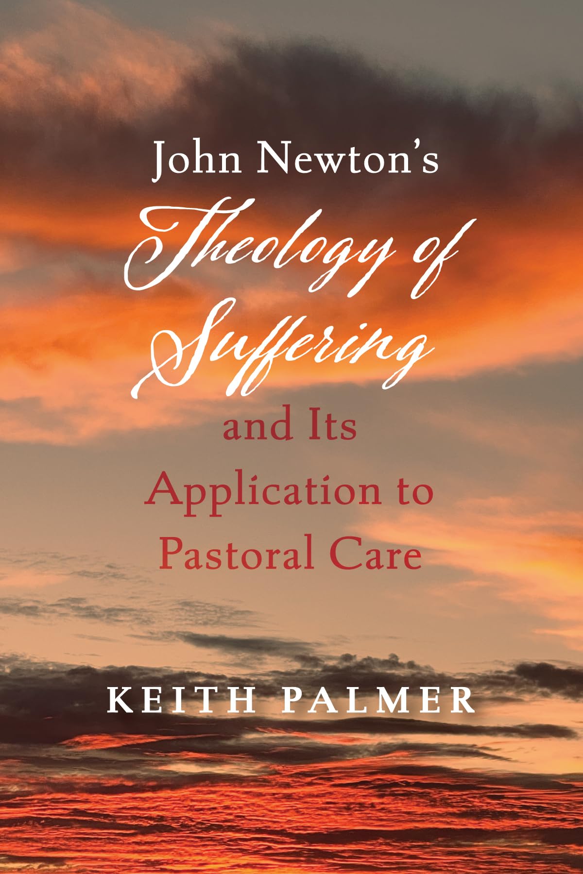 John Newton's Theology of Suffering and Its Application to Pastoral Care Religion & Esotericism