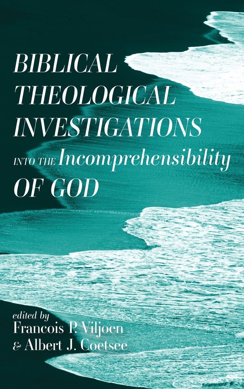 Biblical Theological Investigations into the Incomprehensibility of God Religion & Esotericism