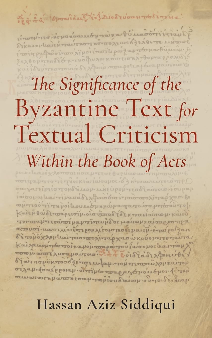The Significance of the Byzantine Text for Textual Criticism Within the Book of Acts Religion & Esotericism