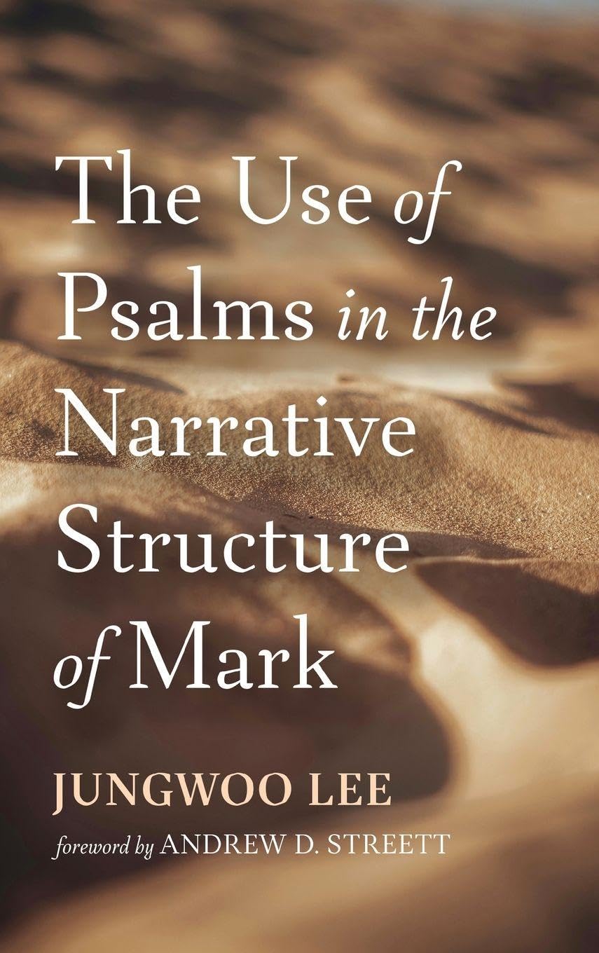 The Use of Psalms in the Narrative Structure of Mark Religion & Esotericism