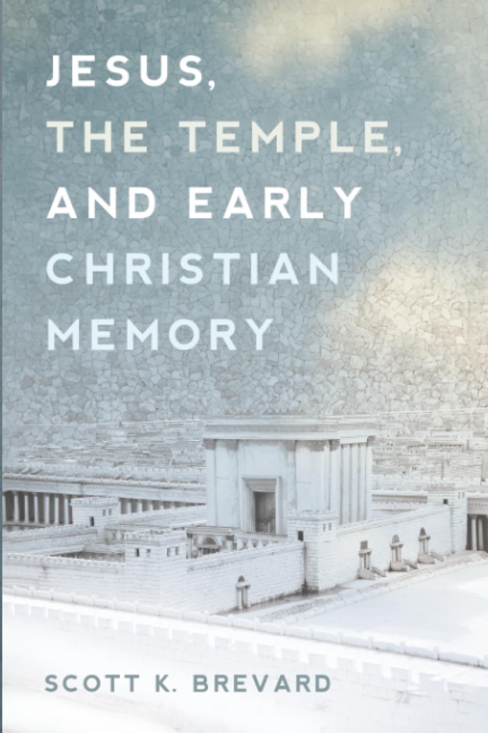 Jesus, the Temple, and Early Christian Memory Religion & Esotericism