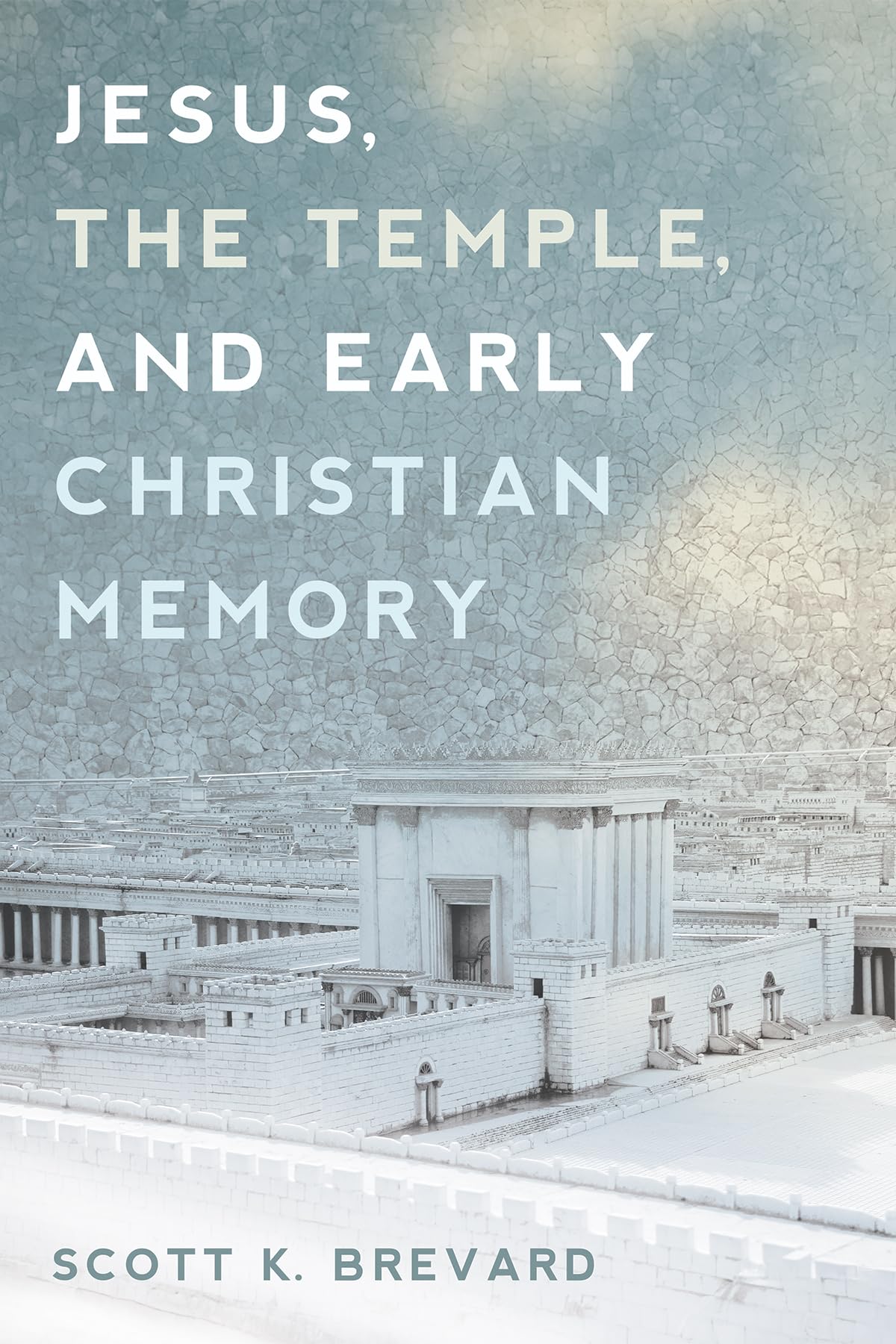 Jesus, the Temple, and Early Christian Memory Religion & Esotericism