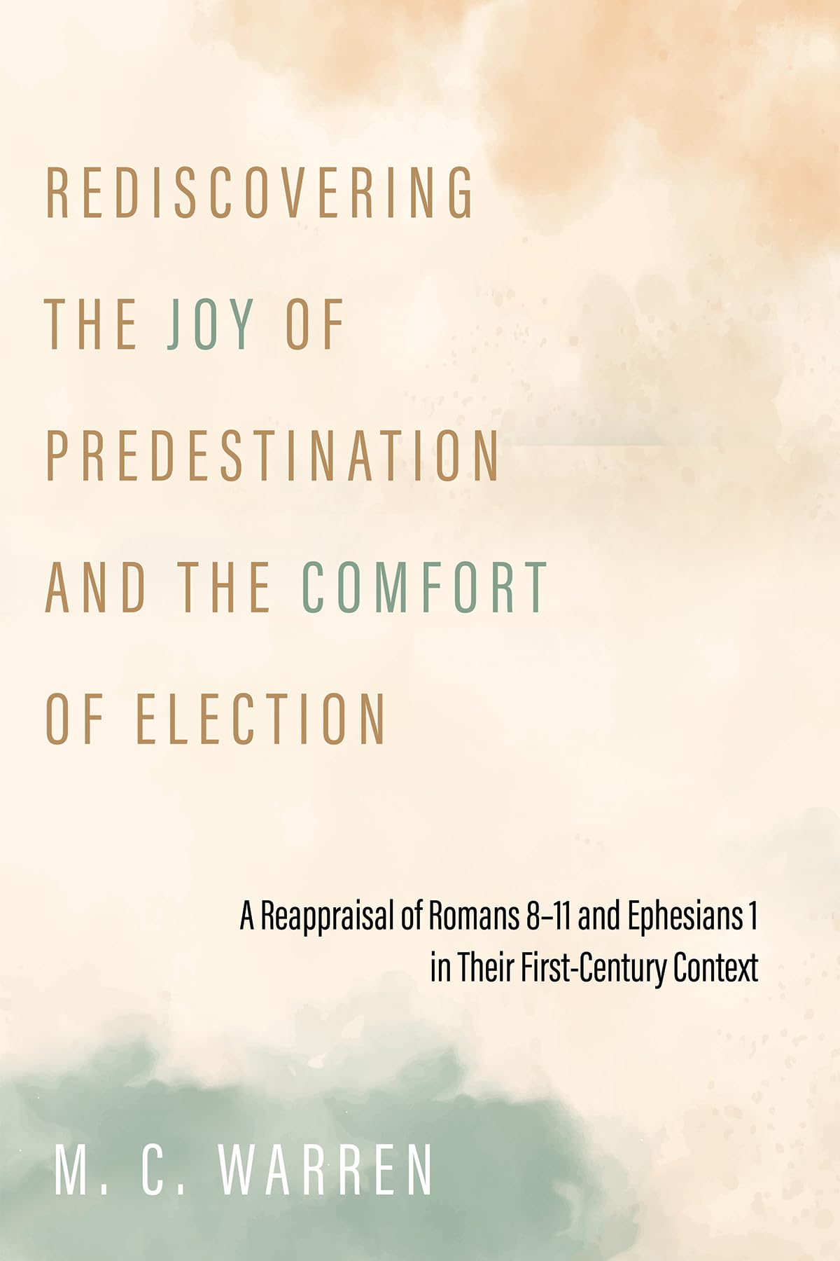 Rediscovering the Joy of Predestination and the Comfort of Election Religion & Esotericism