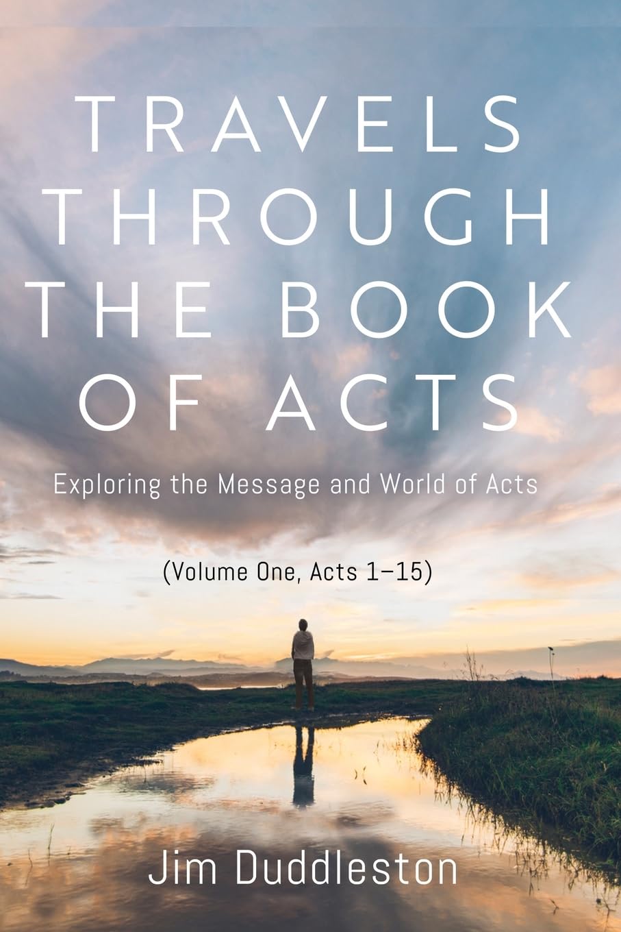 Travels Through the Book of Acts (Volume One, Acts 1 15) Religion & Esotericism