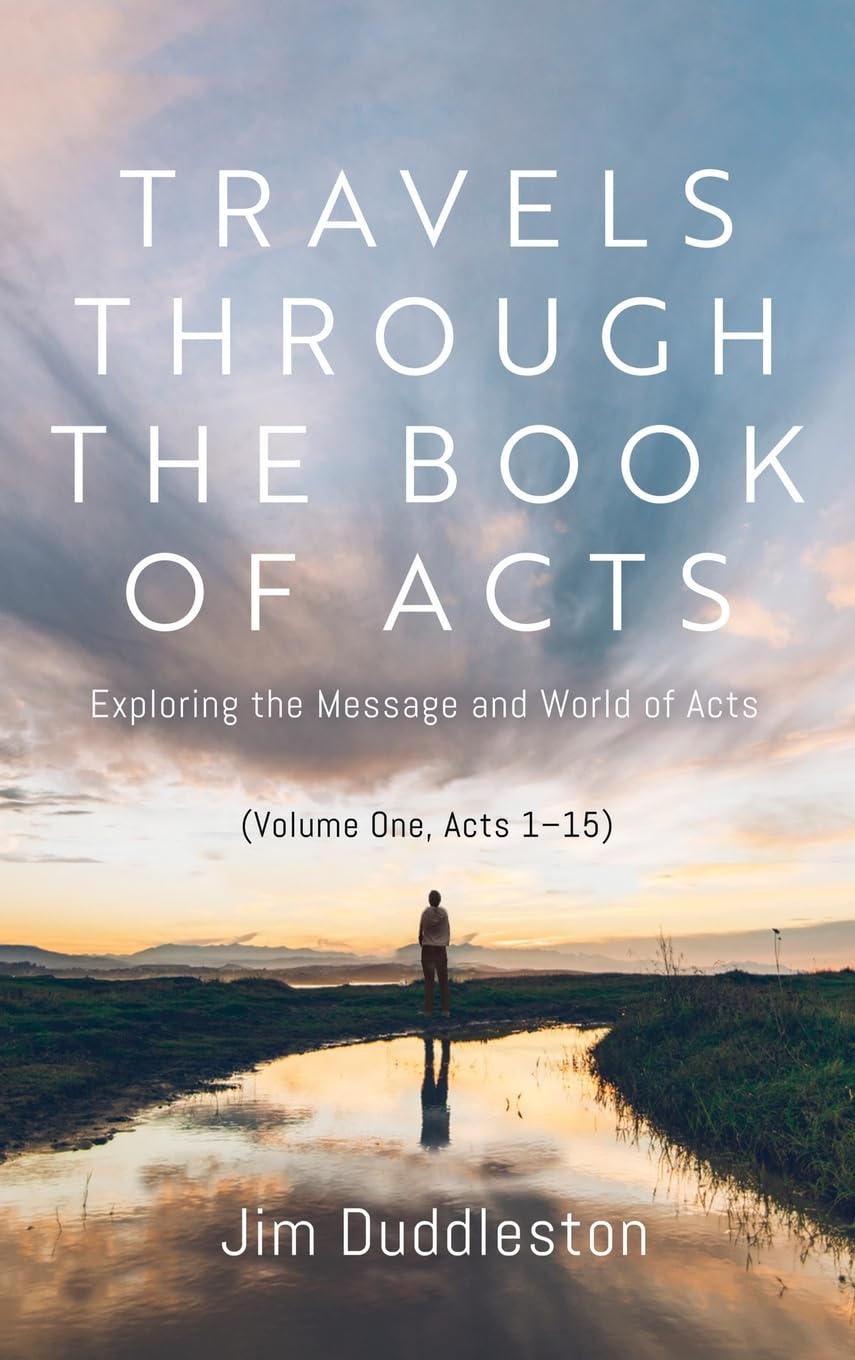 Travels Through the Book of Acts (Volume One, Acts 1 15) Religion & Esotericism