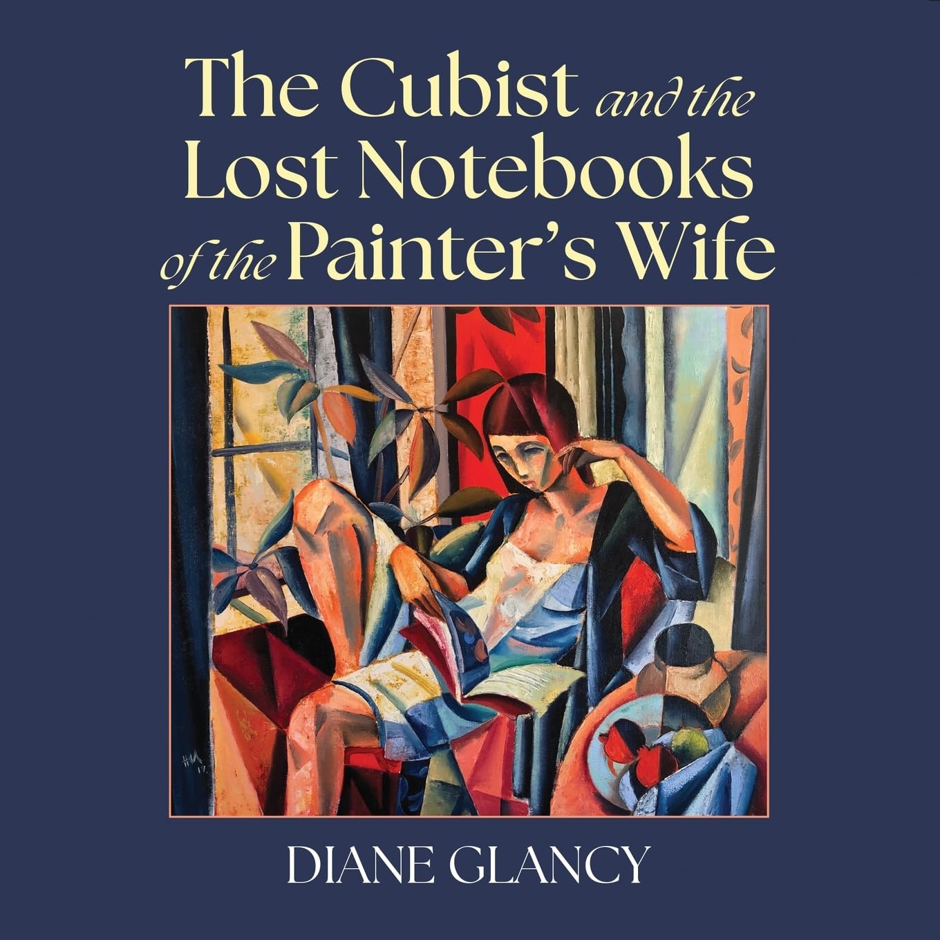 The Cubist and the Lost Notebooks of the Painter s Wife Poetry