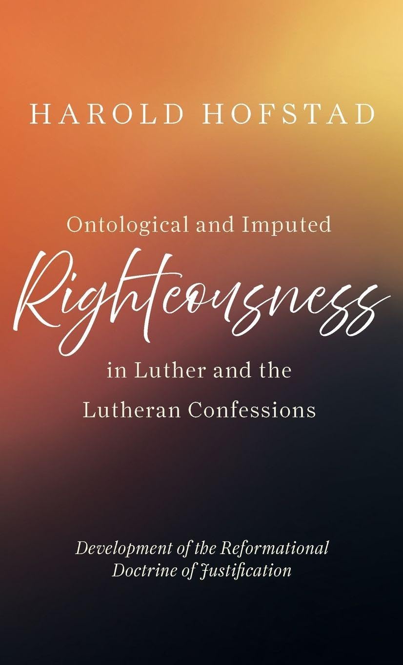Ontological and Imputed Righteousness in Luther and the Lutheran Confessions Philosophy