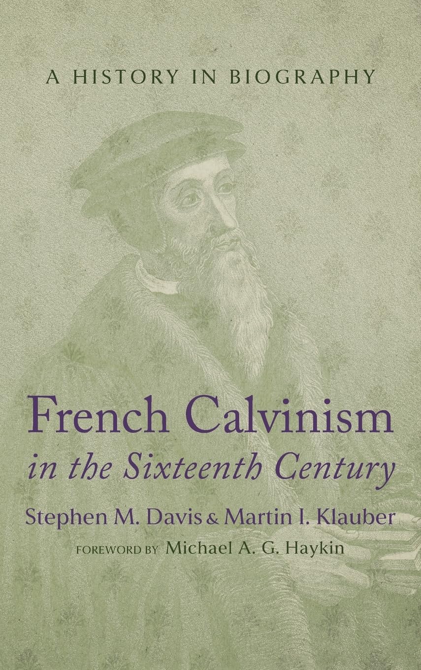French Calvinism in the Sixteenth Century Politics & History