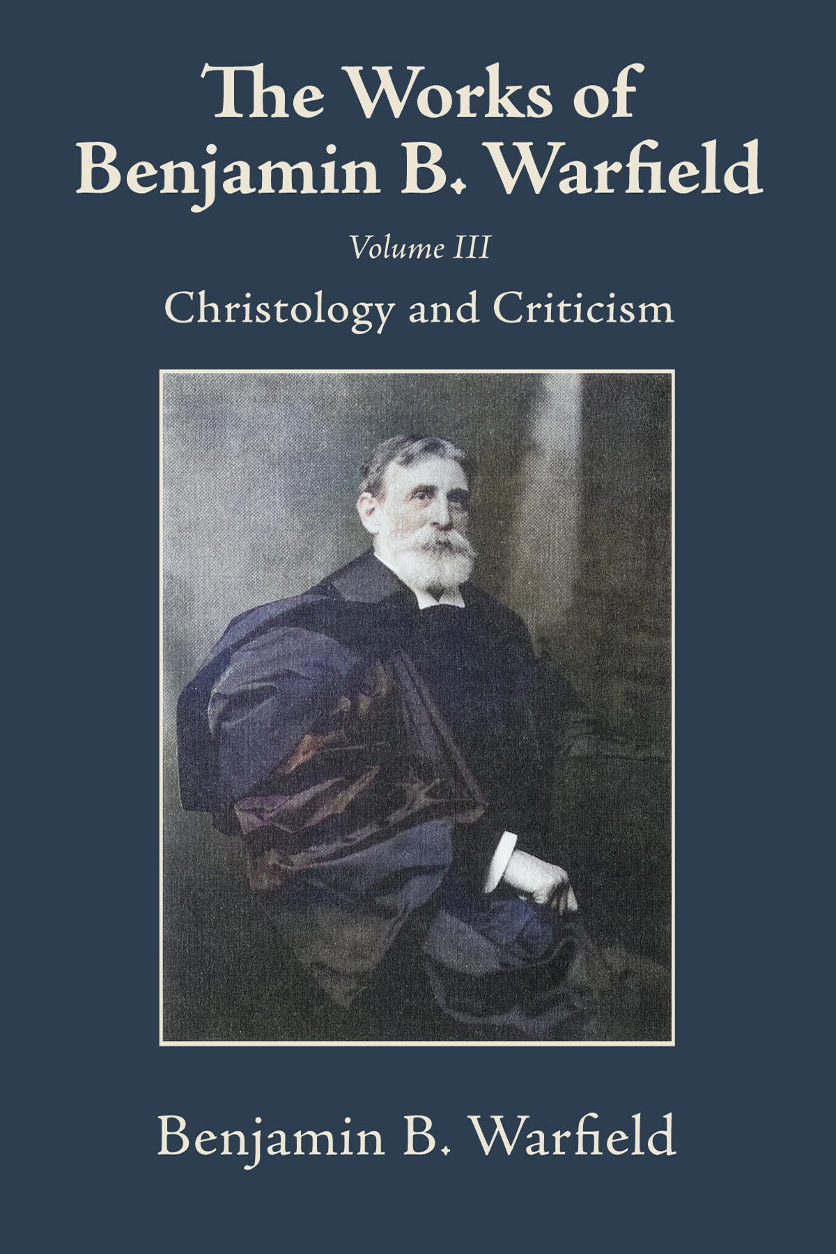 The Works of Benjamin B. Warfield, Volume III Religion & Esotericism