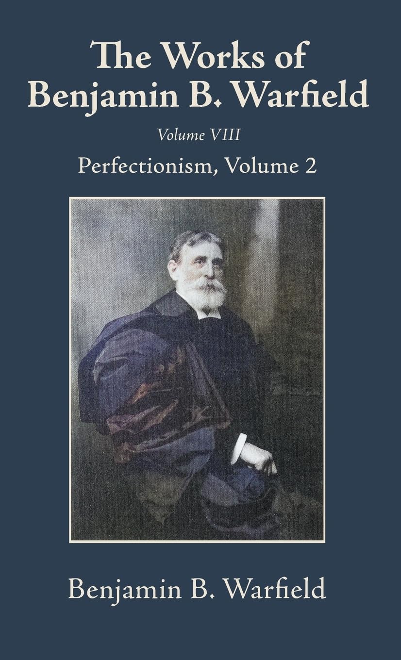 The Works of Benjamin B. Warfield, Volume VIII Religion & Esotericism
