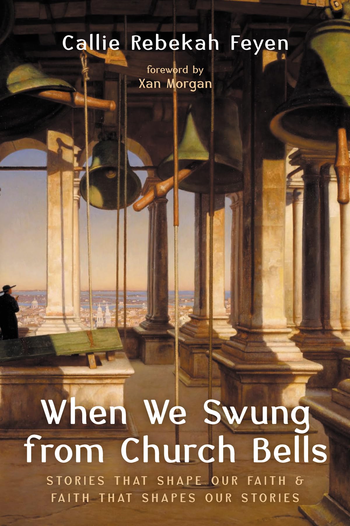 When We Swung from Church Bells Essays & Short Stories
