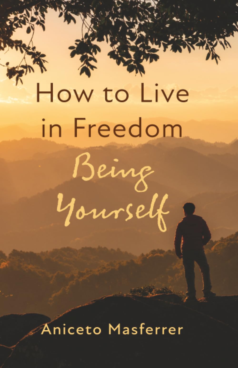 How to Live in Freedom Being Yourself Philosophy