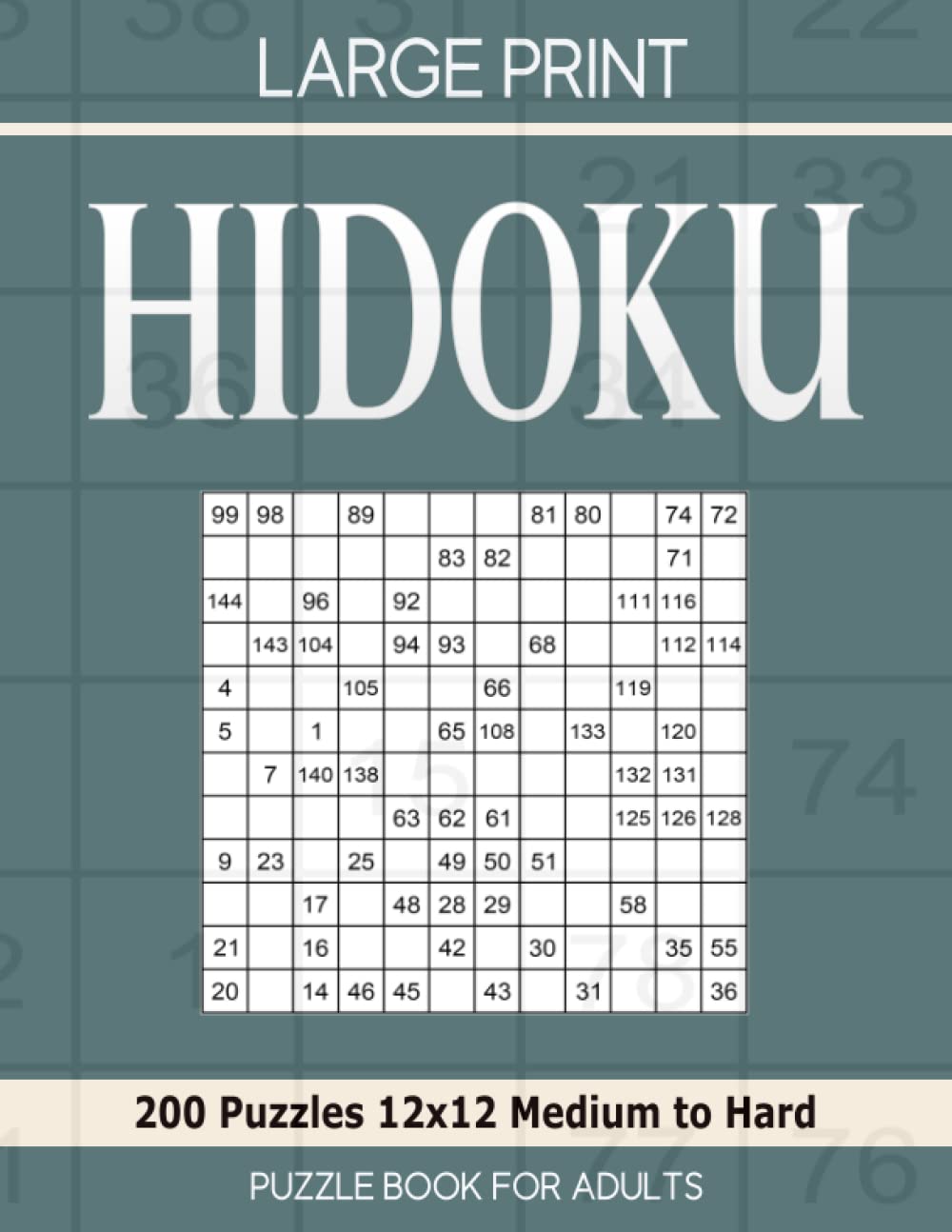 Hidoku puzzle book for adults Large Print: 200 Puzzles 12x12 Medium to Hard Leisure & Fun