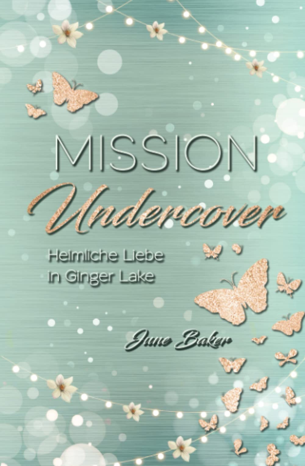 Mission Undercover: Heimliche Liebe in Ginger Lake Contemporary literature