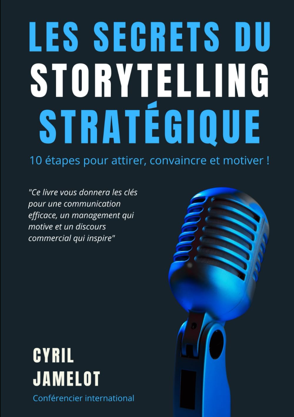 Les secrets du Storytelling Stratégique: 10 étapes pour attirer, convaincre et motiver book