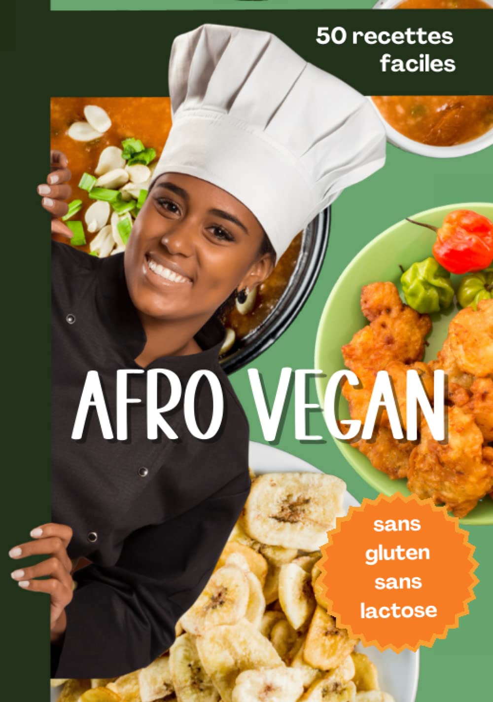 Afro Vegan: 50 délicieuses recettes, faciles à cuisiner, sans gluten sans lactose book