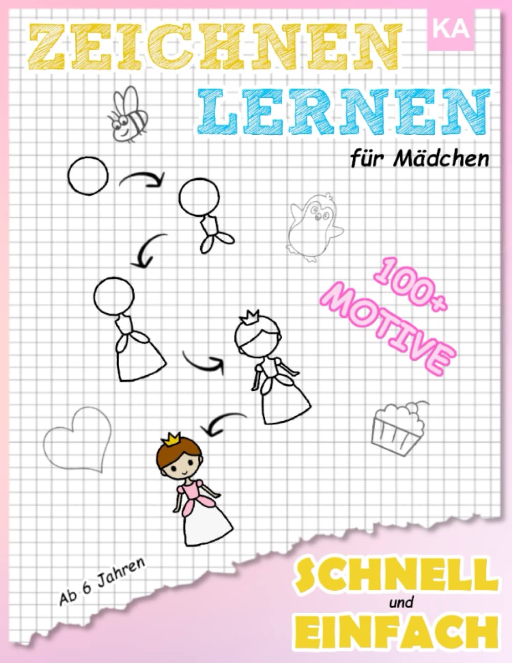 Zeichnen Lernen für Mädchen - Schnell und Einfach: 100+ Motive Schritt für Schritt nachzeichnen, ausmalen und Spaß haben - Malbuch ab 6 Jahren Hobbies & Crafts