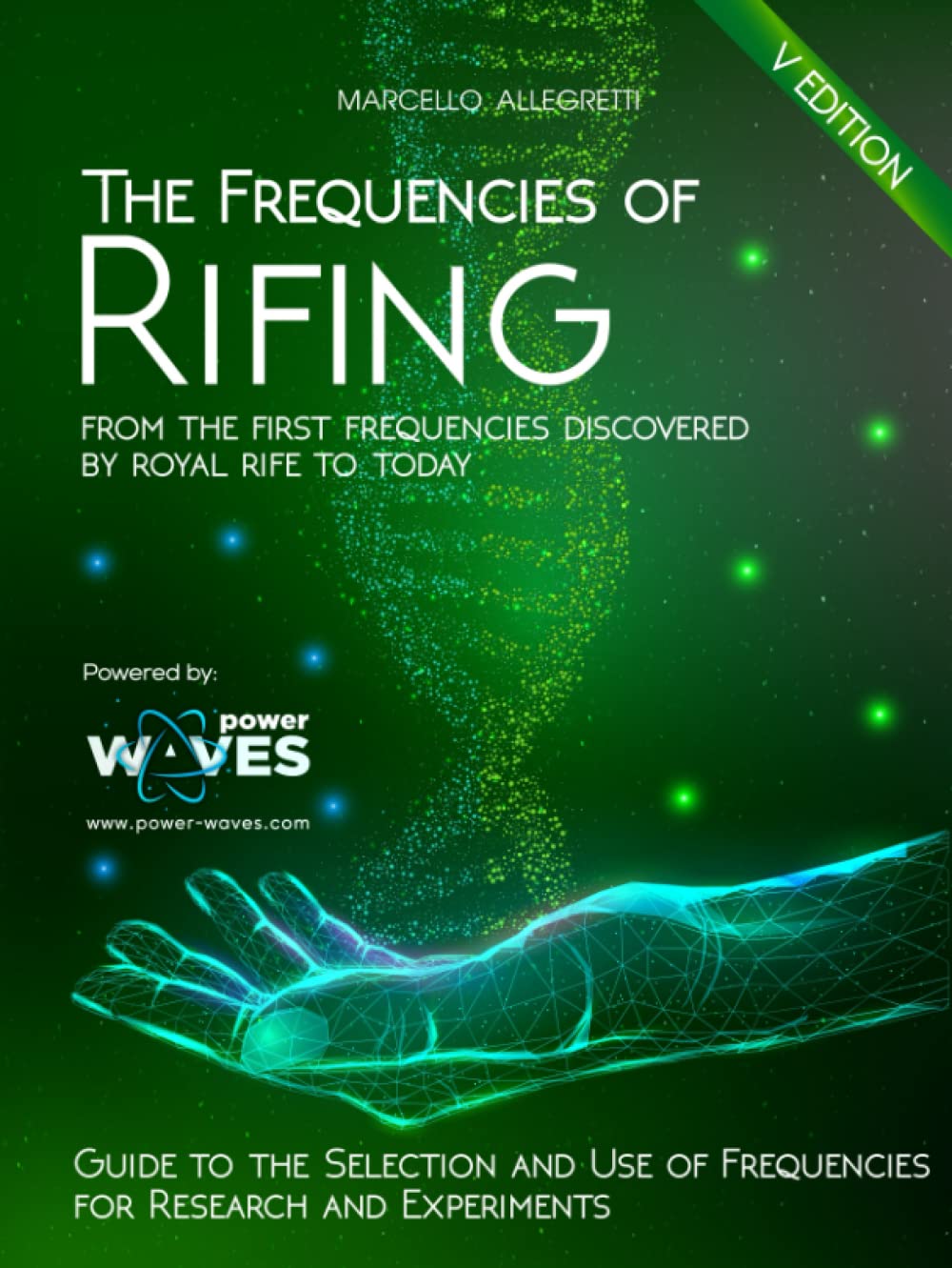 The Frequencies of Rifing: From the first frequencies discovered by Royal Rife to today (Electromagnetic devices and frequencies for care and well-being, Band 1) Medicine