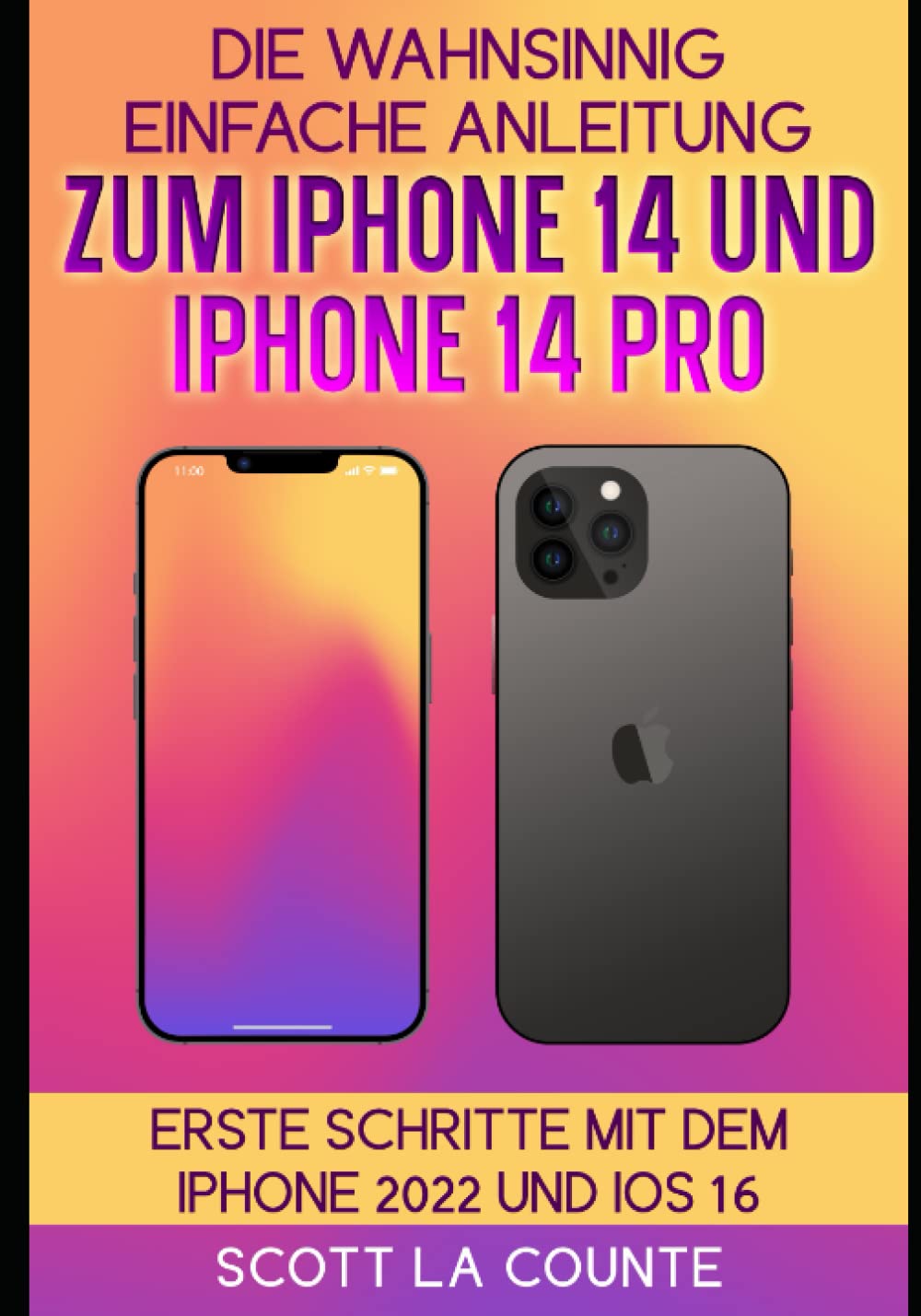 Die Wahnsinnig Einfache Anleitung Zum iPhone 14 Und iPhone 14 Pro: Erste Schritte Mit Dem Iphone 2022 Und iOS 16 Computer Science