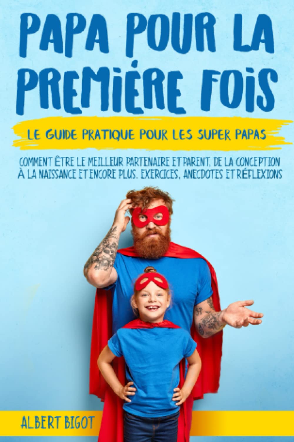 Papa pour la Premiére Fois: Le guide pratique pour les SuperPapas. Comment être le meilleur partenaire et parent,de la conception à la naissance et bien plus encore. Exercises, Anecdotes et Réflexions Medicine
