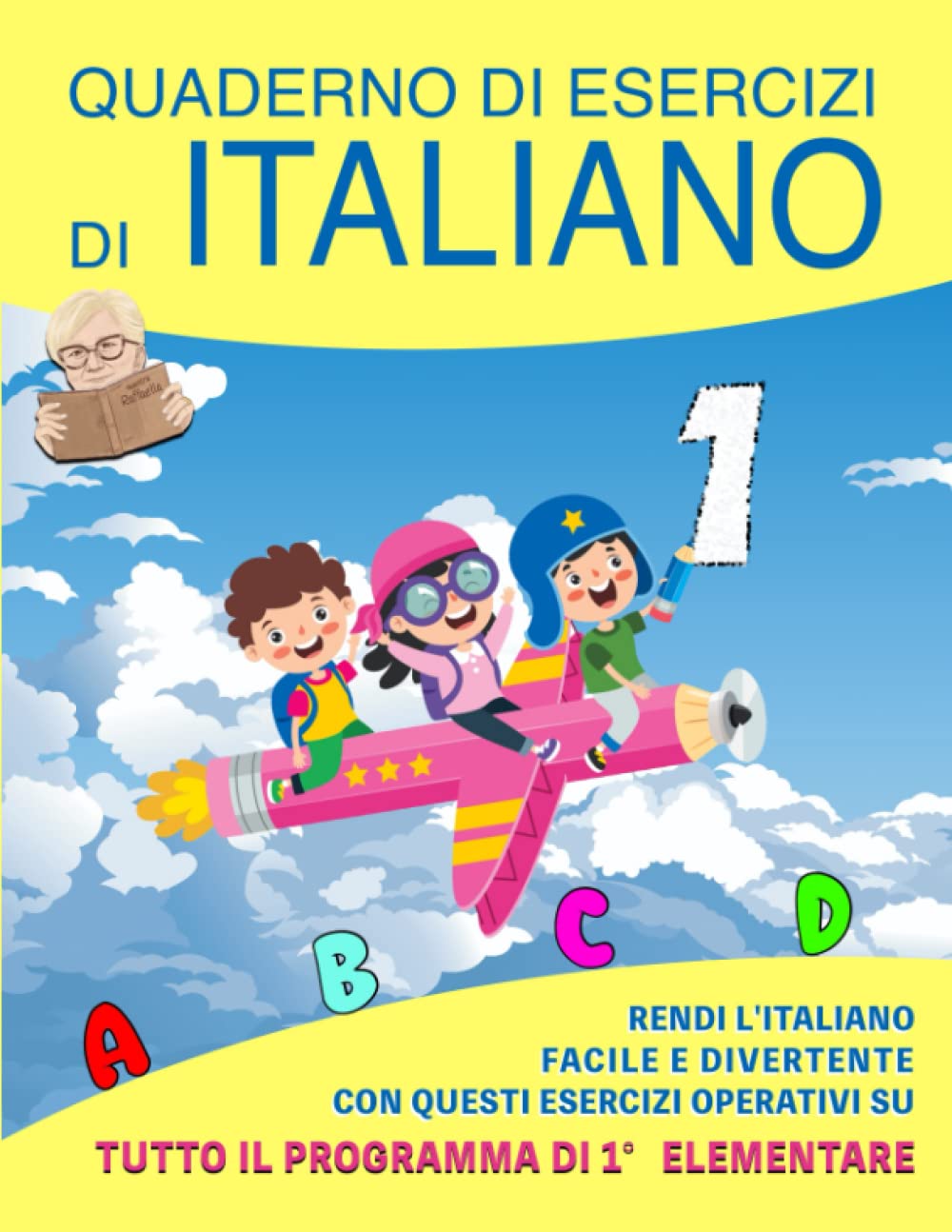 Quaderno di Esercizi di Italiano: Vol. 1 - Rendi l'Italiano Facile e Divertente con questi Esercizi Operativi su tutto il programma di prima elementare book