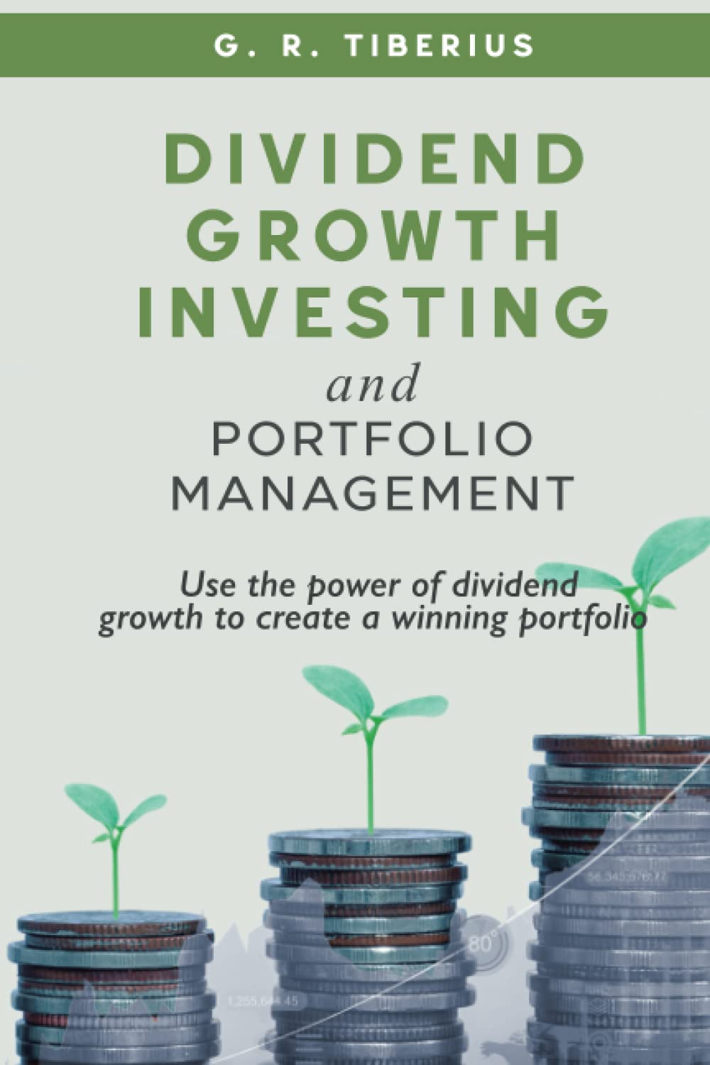 Dividend Growth Investing and Portfolio Management: Use the Power of Dividend Growth to Create a Winning Portfolio (Kenosis Books: Investing in Unpredictable Markets, Band 2) Business, Finance & Career