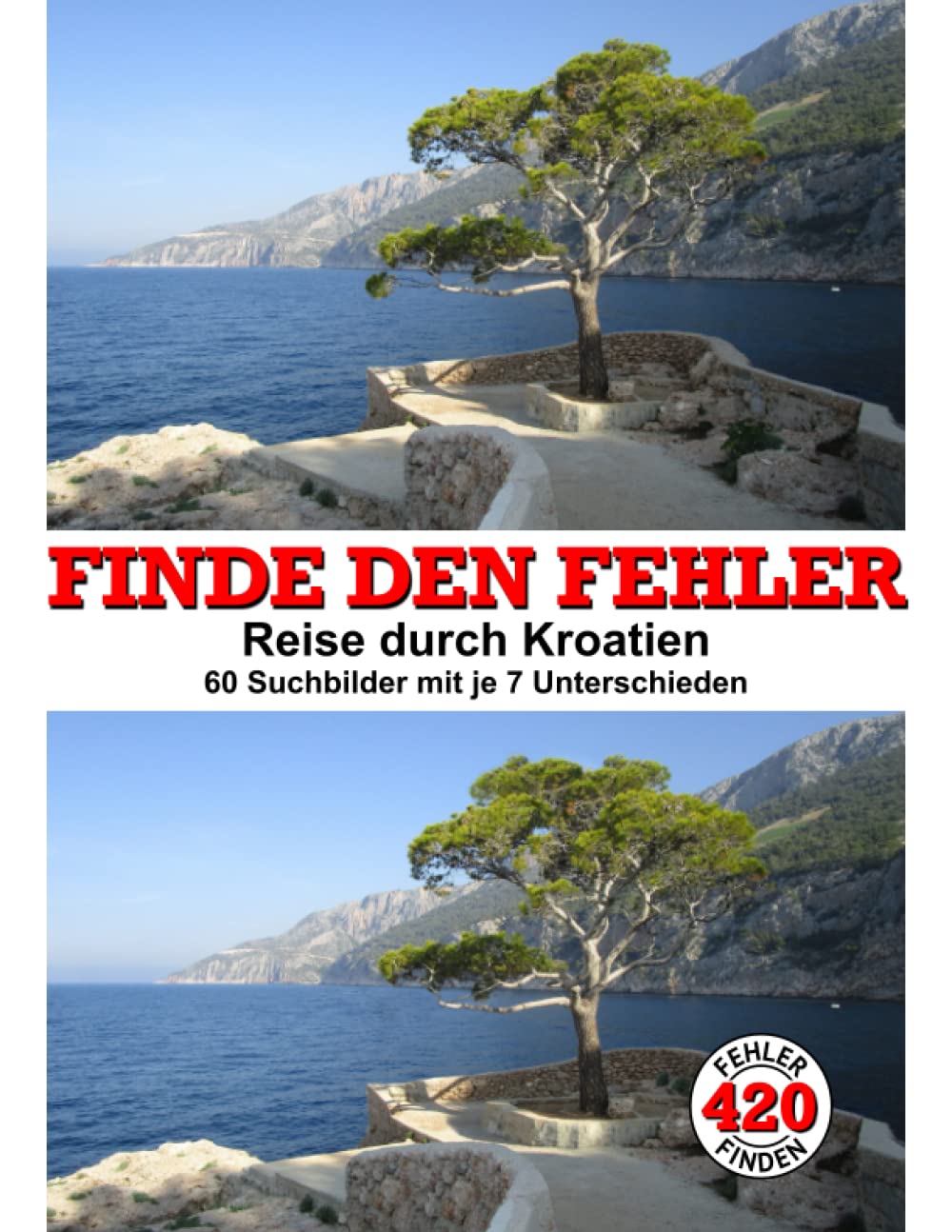 Finde den Fehler - Reise durch Kroatien: 60 Suchbilder mit je 7 Unterschieden - Fehlersuchbuch für Erwachsene und Jugendliche Leisure & Fun