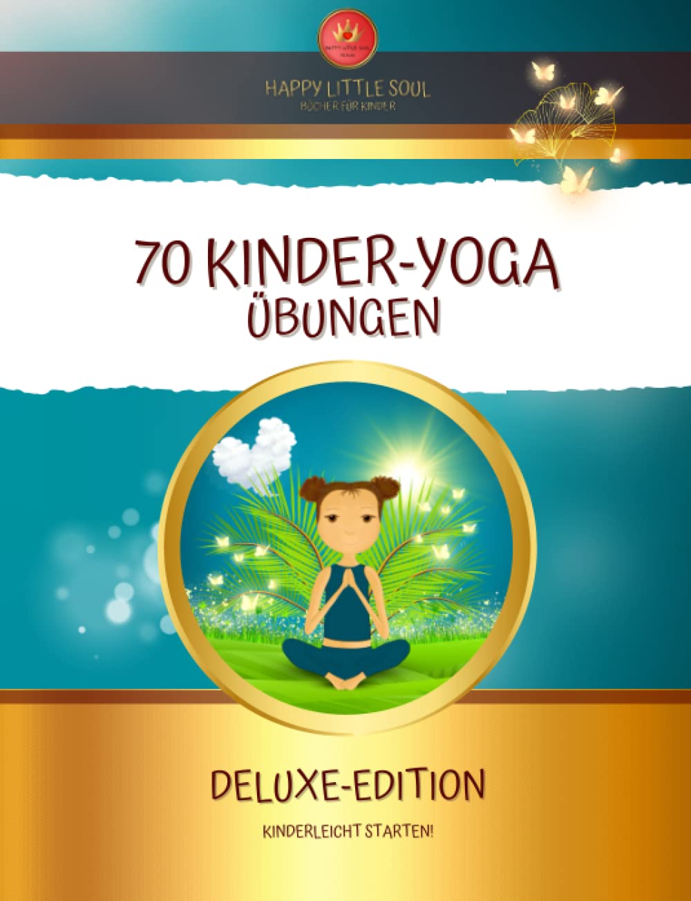 70 KINDER-YOGA Übungen I Deluxe-Editon I Kinderleicht starten!: Das grosse Kinder-Yoga Buch für Beginner:innen I Ab 5 Jahren Health, Nutrition & Fitness