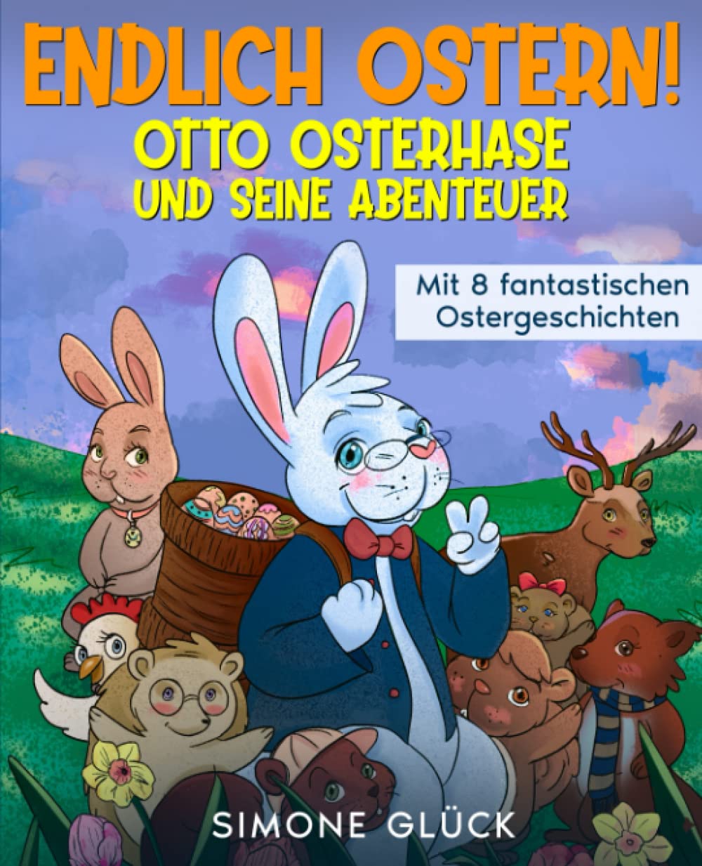 Endlich Ostern! - Otto Osterhase und seine Abenteuer - Das Osterbuch für Kinder: Mit 8 fantastischen Ostergeschichten Arts & Music