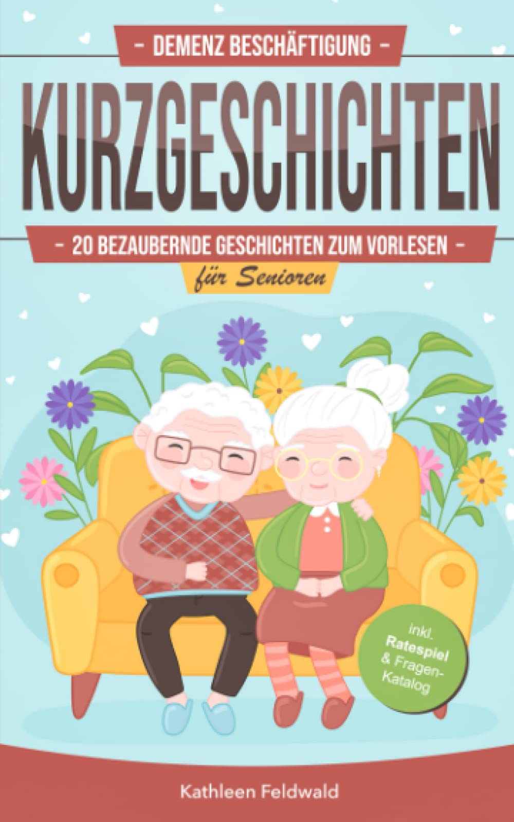Demenz Beschäftigung – Kurzgeschichten: 20 bezaubernde Geschichten zum Vorlesen für Senioren – inkl. Fragen-Katalog & Ratespiel zum Nachdenken, Unterhalten & Erinnern Essays & Short Stories