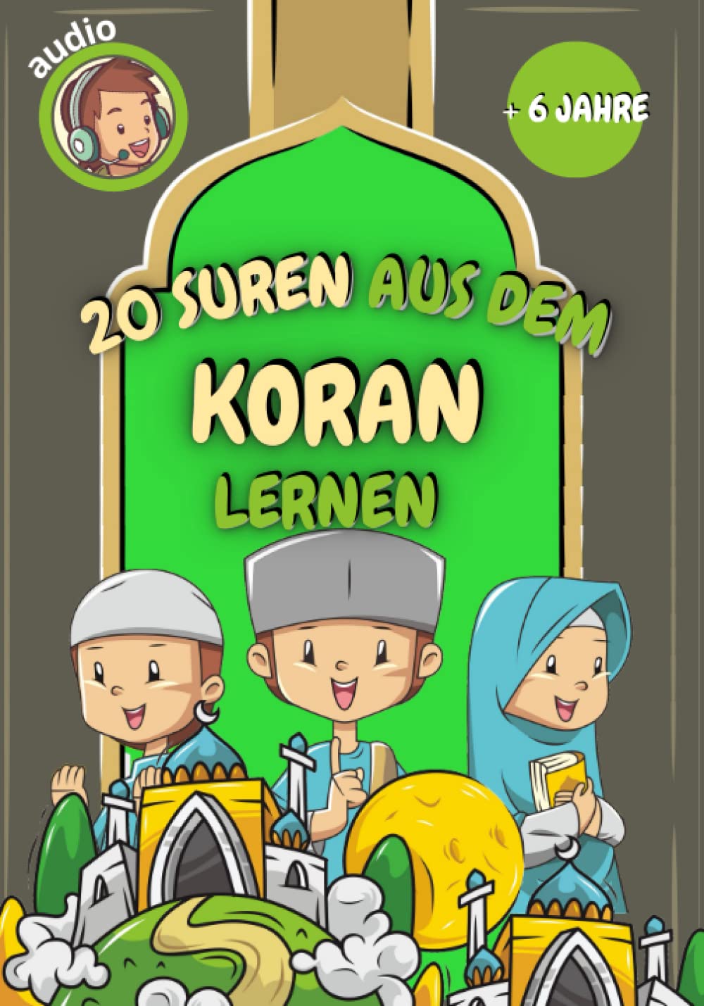 20 Suren aus dem Koran lernen: kurze Suren aus dem Quran auf Deutsch und Arabisch leicht lernen (mit Audios zum Scannen) - islamisches Buch für Kinder oder Anfänger - farbige Illustrationen Religion & Esotericism