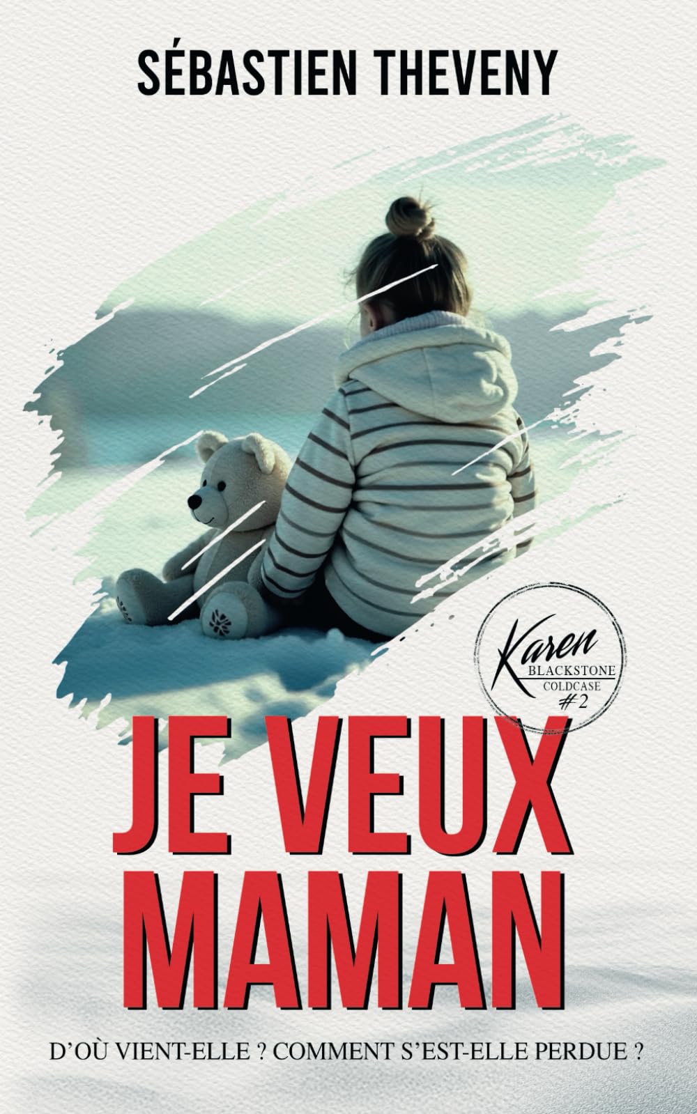 Je veux maman: Thriller psychologique (Série Karen Blackstone, enquêtrice cold cases, Band 2) Contemporary literature Books