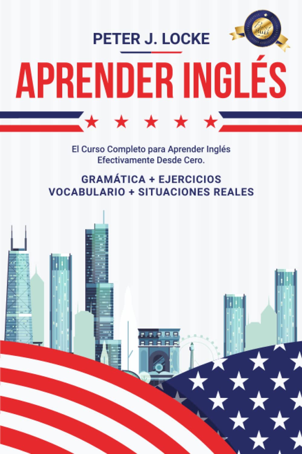 Aprender Inglés: El Curso Completo para Aprender Inglés de manera Efectiva desde cero. Gramática, Ejercicios, Léxico, Ejemplos de Situaciones Reales y Vocabulario book