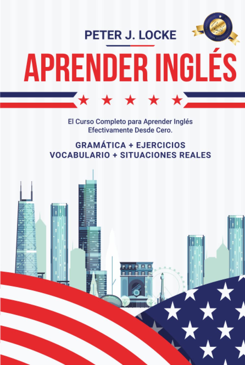 Aprender Inglés: El Curso Completo para Aprender Inglés de manera Efectiva desde cero. Gramática, Ejercicios, Léxico, Ejemplos de Situaciones Reales y Vocabulario book