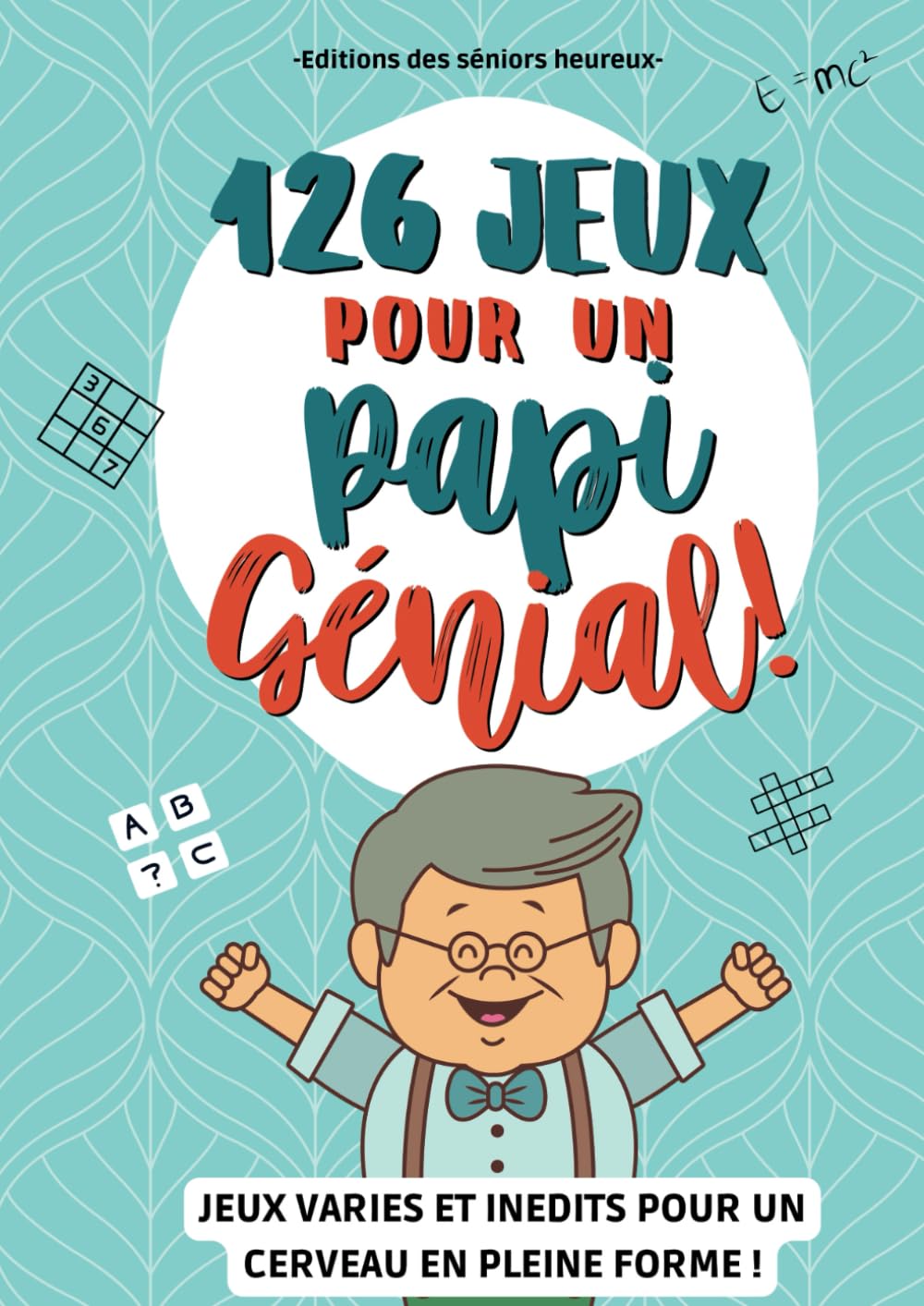 126 JEUX POUR UN PAPI GENIAL: Un cahier d'activités senior avec des exercices variés pour maintenir le cerveau des personnes âgées en pleine forme et ... ! (Jeux et activités pour séniors, Band 2) Parents & Children
