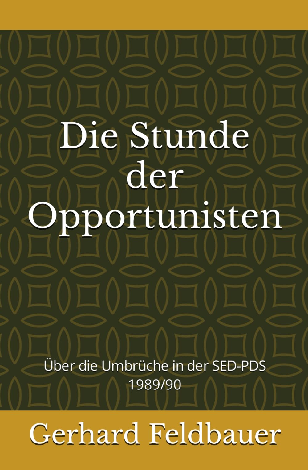 Die Stunde der Opportunisten: Über die Umbrüche in der SED-PDS 1989/90 Social Sciences