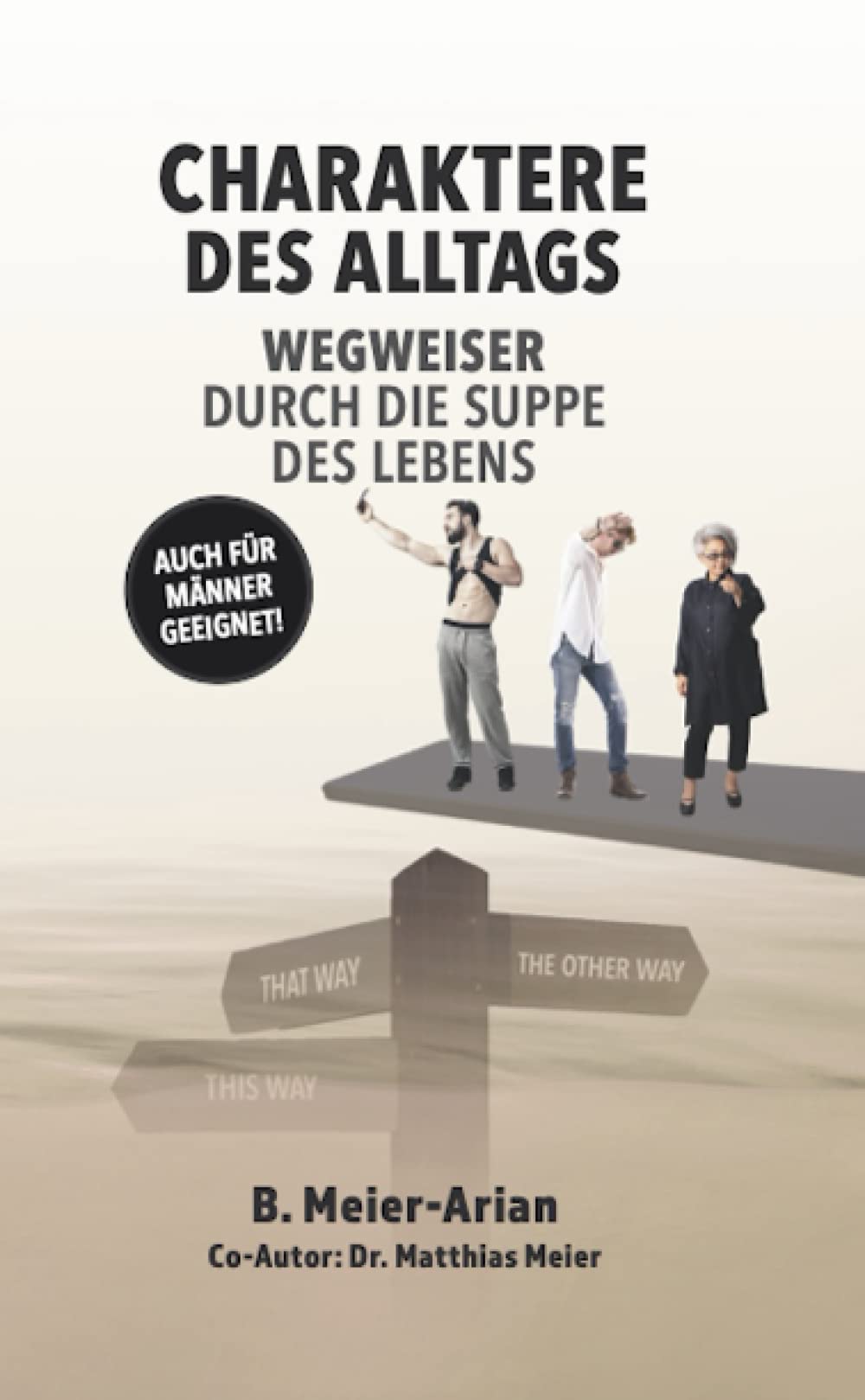Charaktere des Alltags: Wegweiser durch die Suppe des Lebens Books
