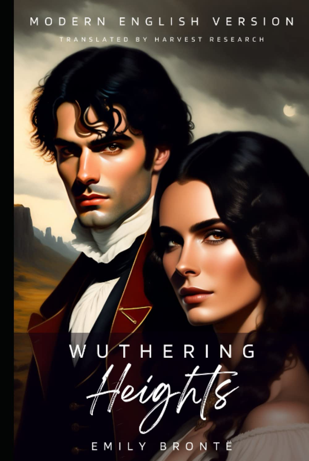 Wuthering Heights Modern English Version (Translated, Annotated): Today's English with Yesterday's Eloquence for Easy Reading Classics