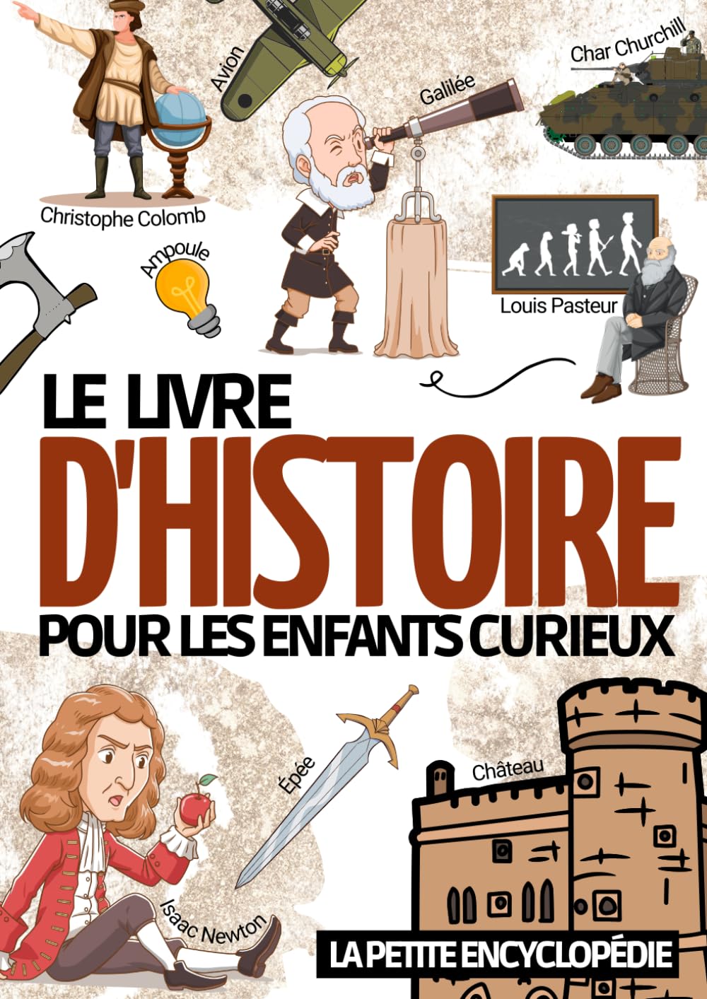Le livre d'histoire: La petite encyclopédie sur l’histoire pour les enfants de 6 à 10 ans | Magazine éducatif pour découvrir et tout savoir sur notre ... la préhistoire ... (Les Enfants Curieux) Non-fiction