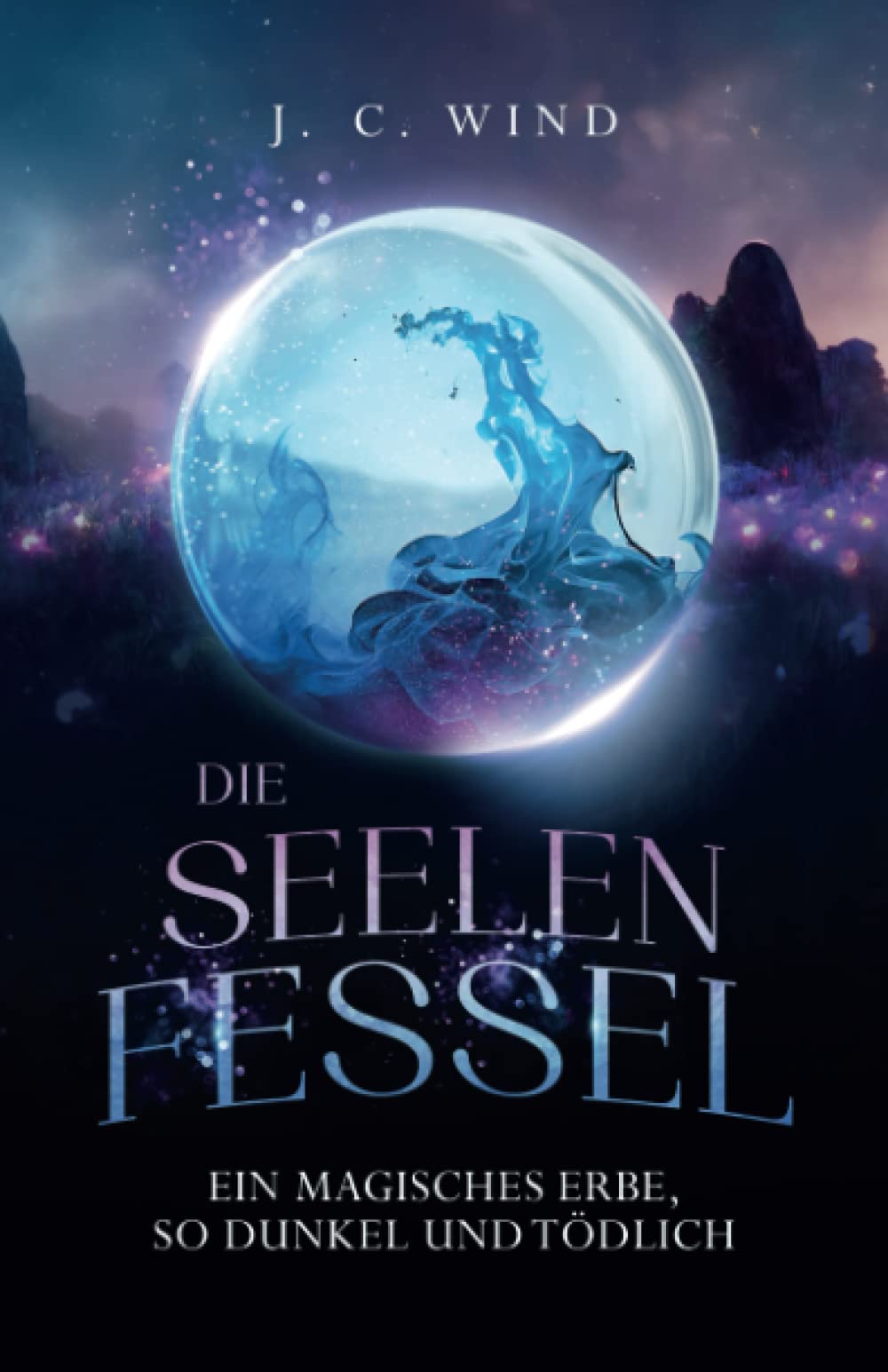 Die Seelenfessel: Ein magisches Erbe, so dunkel und tödlich: Fantasy-Roman book