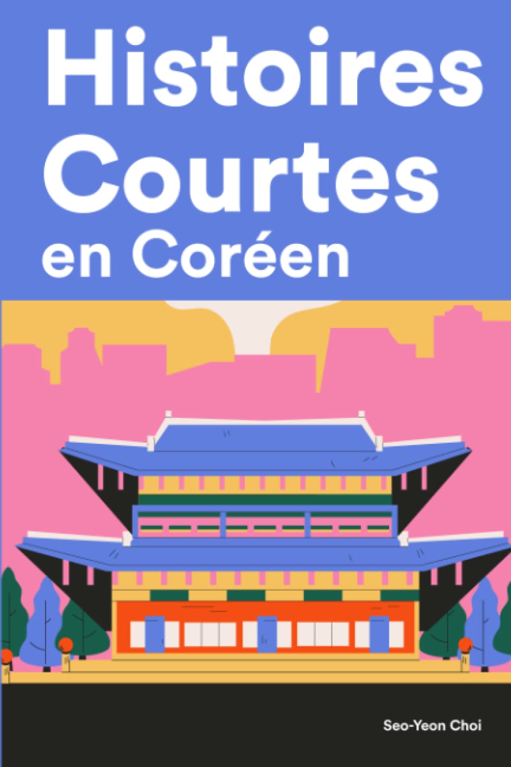 Histoires Courtes en Coréen: Apprendre l’Coréen facilement en lisant des histoires courtes Foreign Languages ​​& Dictionaries
