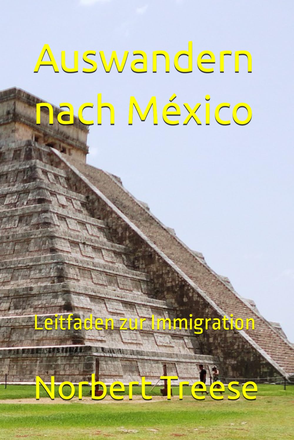 Auswandern nach México: Leitfaden zur Immigration Reference Books