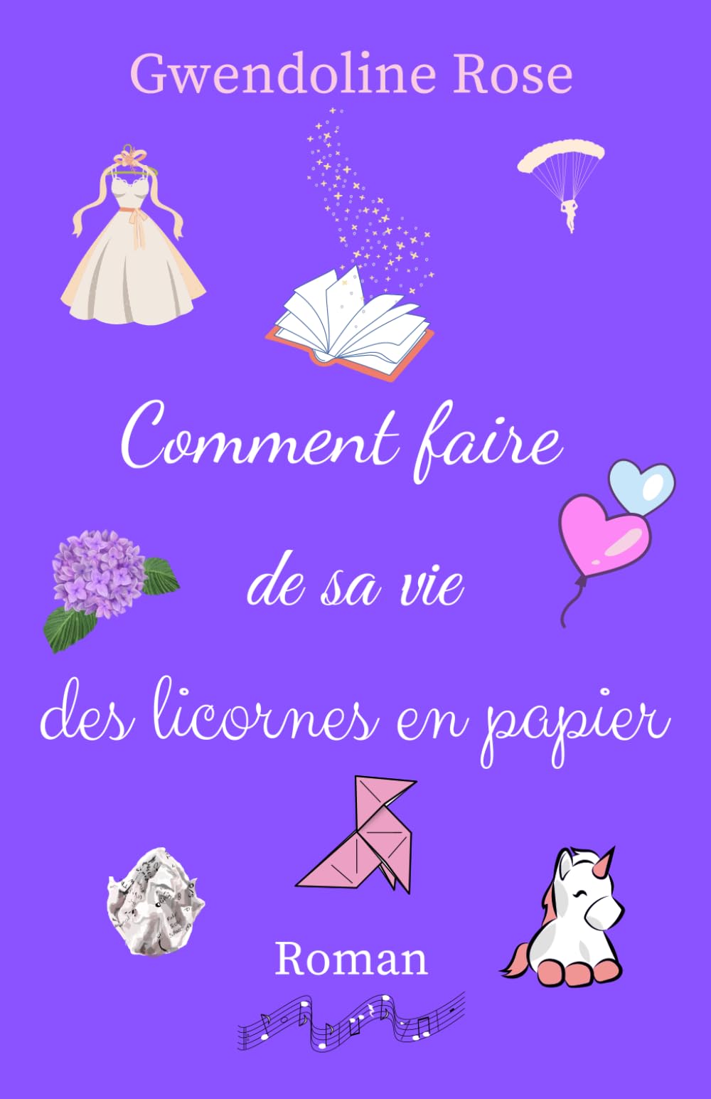 Comment faire de sa vie des licornes en papier book