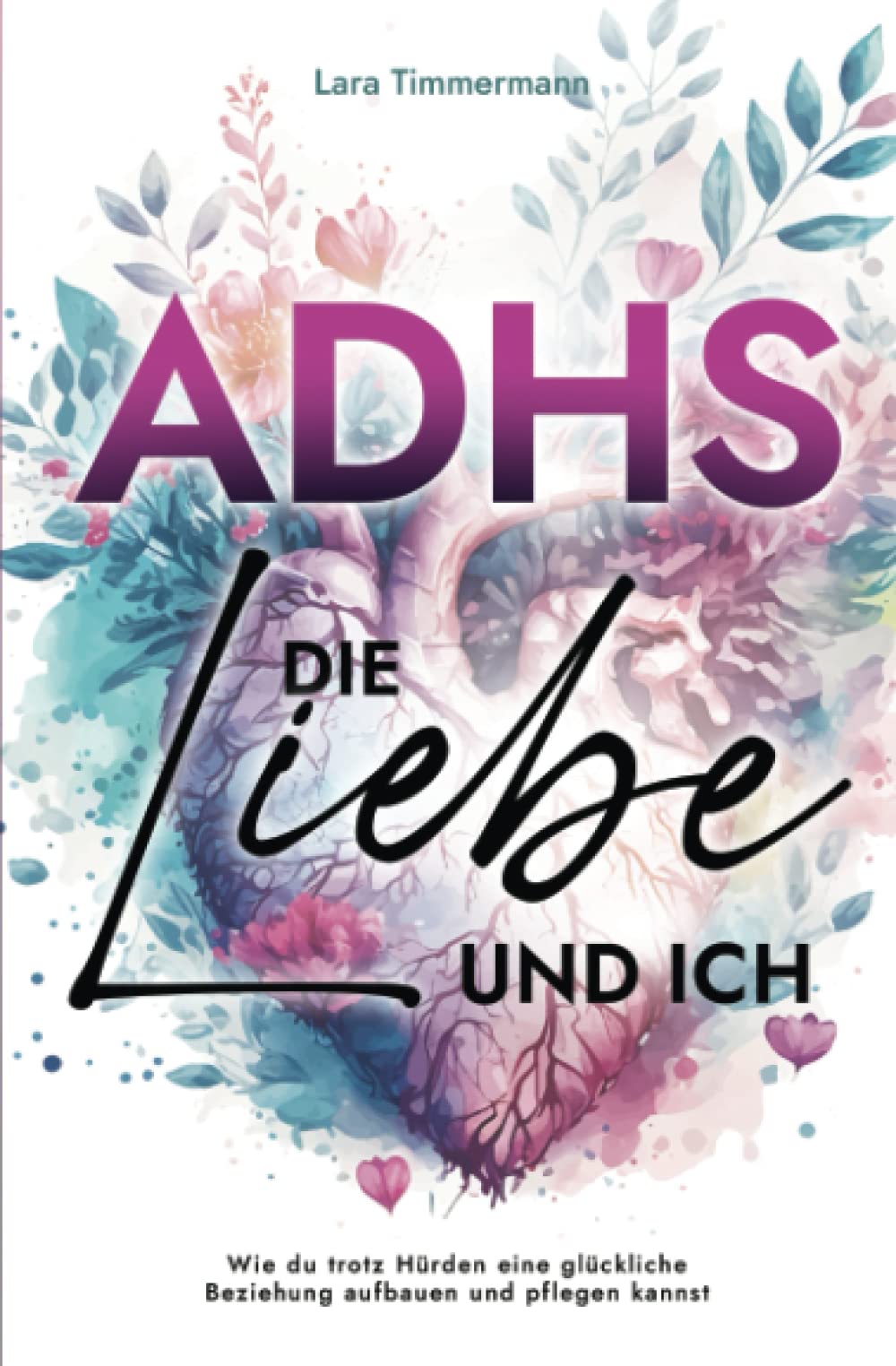 ADHS, die Liebe und ich: Wie du trotz Hürden eine glückliche Beziehung aufbauen und pflegen kannst Social Sciences