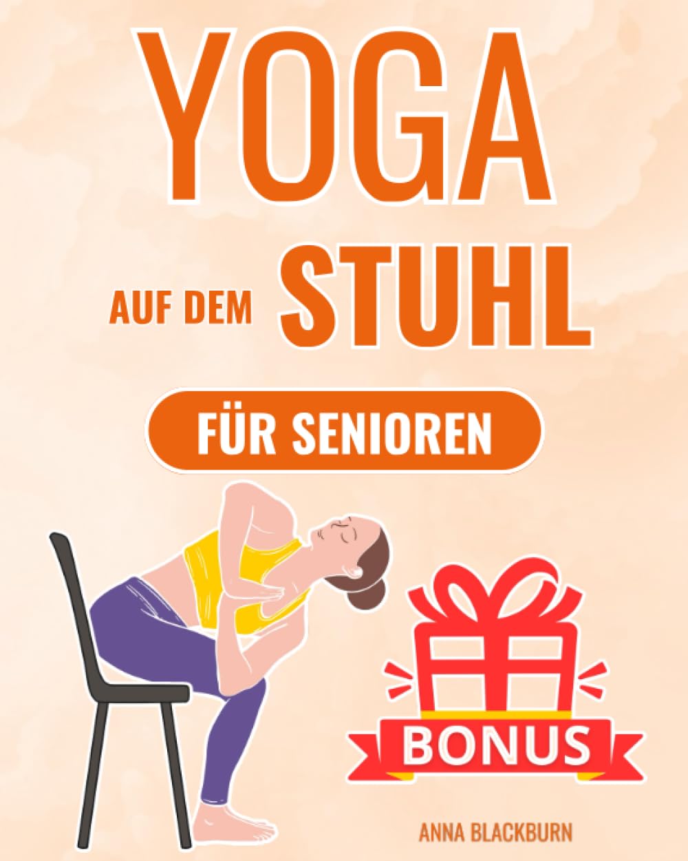 Yoga auf dem Stuhl für Senioren: Das sanfte Chair Yoga Programm für ein glückliches und schmerzfreies Leben Medicine