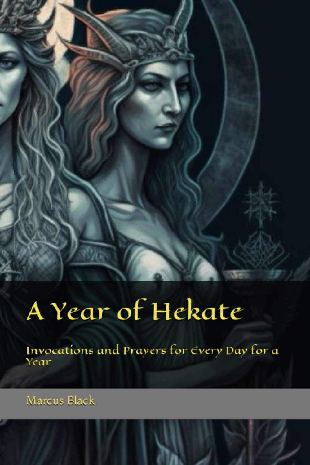 A Year of Hekate: Invocations and Prayers for Every Day for a Year Religion & Esotericism